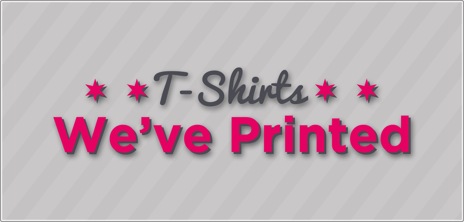 One Hour Tees T-Shirts We've Printed